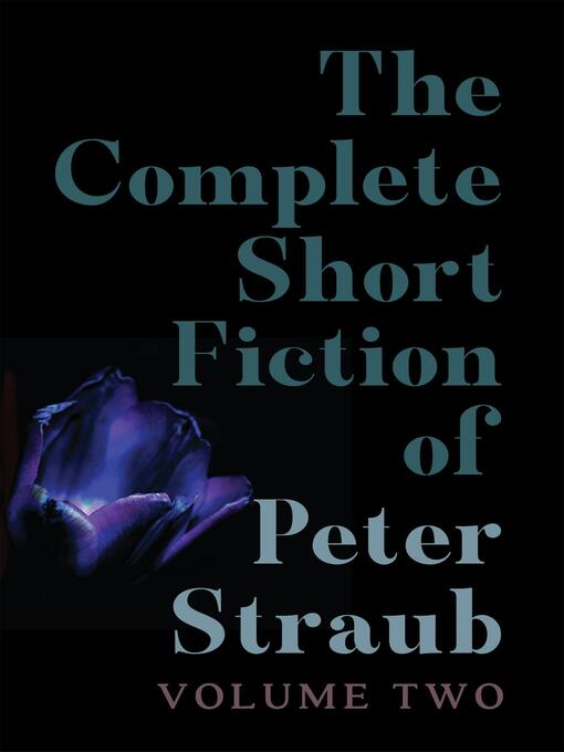 Title details for The Complete Short Fiction of Peter Straub, Volume Two by Peter Straub - Available